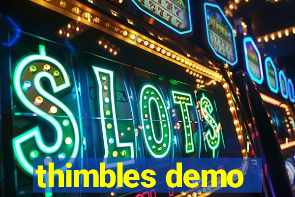 thimbles demo